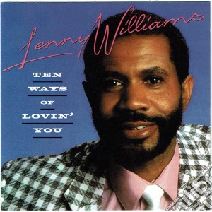 Lenny Williams - Ten Ways Of Lovin' You cd musicale di Lenny Williams