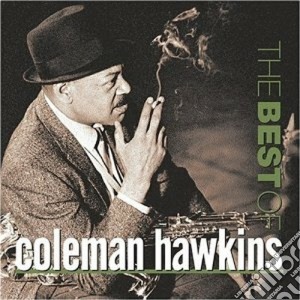 Coleman Hawkins - Best Of Coleman Hawkins cd musicale di Coleman Hawkins