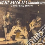 Bert Jansch - Conundrum Thirteen Down cd