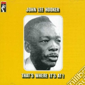 John Lee Hooker - That'S Where It'S At cd musicale di John lee Hooker