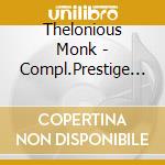 Thelonious Monk - Compl.Prestige Recordings (3 Cd) cd musicale di Thelonious Monk