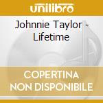 Johnnie Taylor - Lifetime cd musicale di Johnnie Taylor
