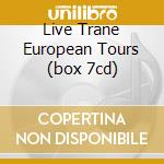 Live Trane European Tours (box 7cd) cd musicale di John Coltrane