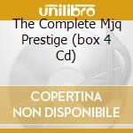 The Complete Mjq Prestige (box 4 Cd) cd musicale di MODERN JAZZ QUARTET
