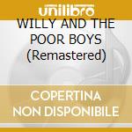 WILLY AND THE POOR BOYS (Remastered) cd