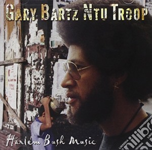 Gary Bartz Ntu Troop - Harlem Bush Music cd musicale