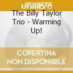 The Billy Taylor Trio - Warming Up! cd musicale