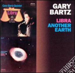 Gary Bartz - Libra / Another Earth cd musicale di Gary Bartz