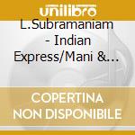 L.Subramaniam - Indian Express/Mani & Co. cd