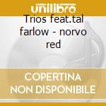 Trios feat.tal farlow - norvo red cd musicale di Red Norvo