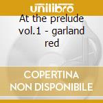 At the prelude vol.1 - garland red cd