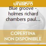 Blue groove - holmes richard chambers paul martino pat higgins billy cd