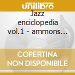 Jazz enciclopedia vol.1 - ammons gene holmes richard mcduff jack curtis king