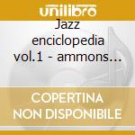 Jazz enciclopedia vol.1 - ammons gene holmes richard mcduff jack curtis king cd