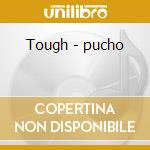 Tough - pucho cd