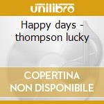 Happy days - thompson lucky cd musicale di Lucky Thompson