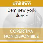 Dem new york dues - cd musicale di Patterson Don