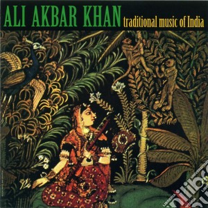 Ali Akbar Khan - Traditional Music India cd musicale di Ali Akbar Khan