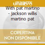 With pat martino - jackson willis martino pat cd