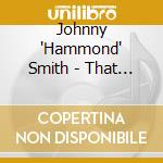 Johnny 'Hammond' Smith - That Good Feelin' cd musicale di Johnny 