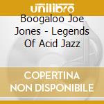 Boogaloo Joe Jones - Legends Of Acid Jazz