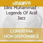 Idris Muhammad - Legends Of Acid Jazz cd musicale di Idris Muhammad