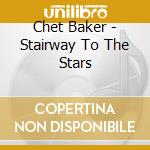 Chet Baker - Stairway To The Stars cd