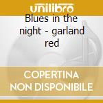 Blues in the night - garland red cd musicale di Red Garland
