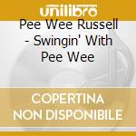 Pee Wee Russell - Swingin' With Pee Wee cd musicale di Pee Wee Russell