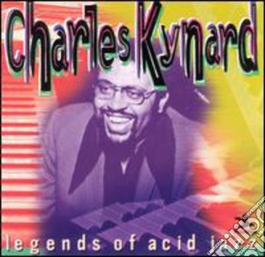 Charles Kynard - Legends Of Acid Jazz cd musicale di Charles Kynard