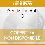 Gentle Jug Vol. 3 cd