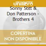Sonny Stitt & Don Patterson - Brothers 4 cd musicale di Stitt/patterson