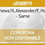 R.Mathews/R.Alexander/F.Hubbard - Same cd