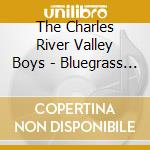 The Charles River Valley Boys - Bluegrass & Oldtime Music cd