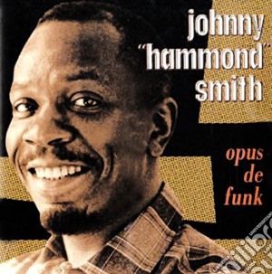 Johnny Hammond Smith - Opus De Funk cd musicale