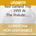 Red Garland Trio - 1959 At The Prelude: Live