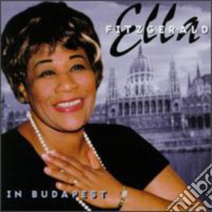 Ella Fitzgerald - In Budapest cd musicale di Ella Fitzgerald