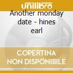 Another monday date - hines earl cd