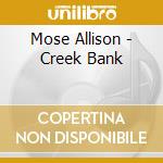 Mose Allison - Creek Bank cd musicale di Mose Allison