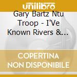 Gary Bartz Ntu Troop - I'Ve Known Rivers & Other cd