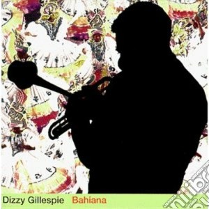 Dizzy Gillespie - Bahiana cd musicale di Dizzy Gillespie