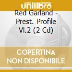 Red Garland - Prest. Profile Vl.2 (2 Cd) cd musicale di GARLAND RED QUINTET feat.J.Coltrane