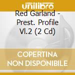 Red Garland - Prest. Profile Vl.2 (2 Cd) cd