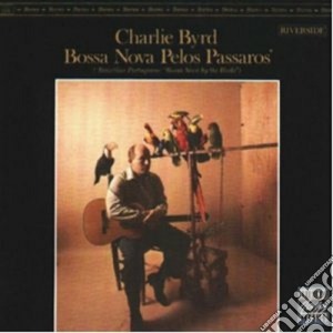 Charlie Byrd - Bossa Nova Pelos Passaros cd musicale di Charlie Byrd
