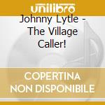 Johnny Lytle - The Village Caller! cd