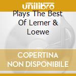 Plays The Best Of Lerner & Loewe cd musicale di Chet Baker