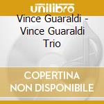 Vince Guaraldi - Vince Guaraldi Trio cd musicale di Vince Guaraldi