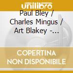 Paul Bley / Charles Mingus / Art Blakey - Introducing cd
