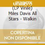 (LP Vinile) Miles Davis All Stars - Walkin vinile