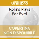 Rollins Plays For Byrd